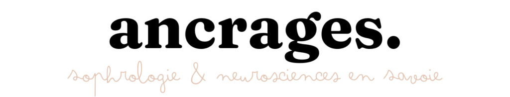 Bannière du blog Ancrages, sophrologie et neurosciences en maurienne, Savoie